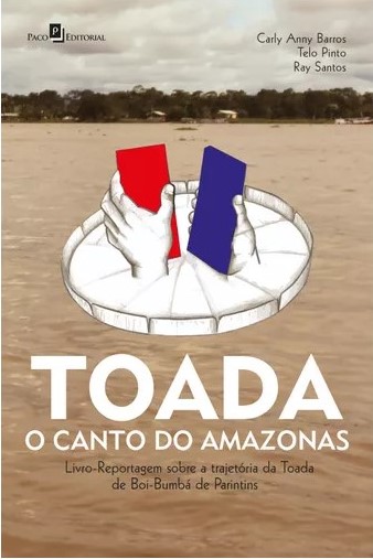 Livro-Reportagem Toada : o canto do Amazonas terá versão e-book lançada na III Jornada Pan-Amazônica de Folkcomunicação
